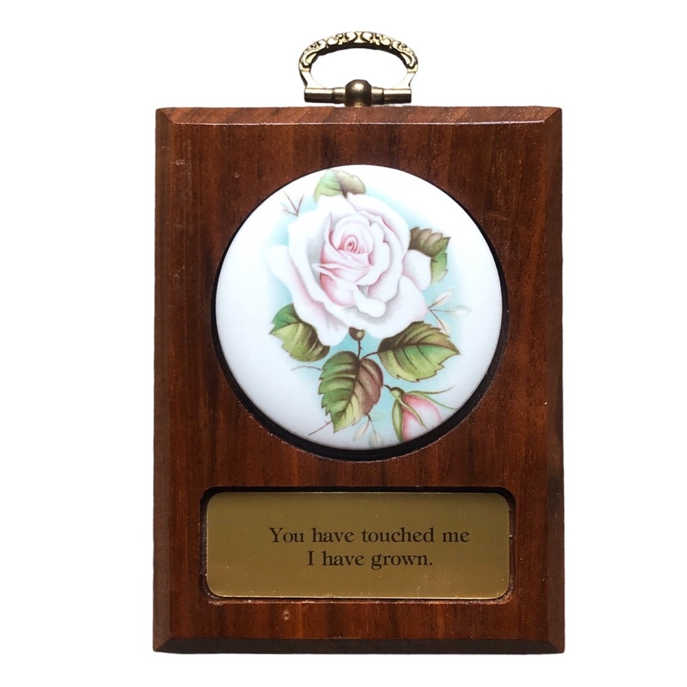 Rare Vintage Inspiration Plaque with Quote “You Have Touched Me, I Have Grown”